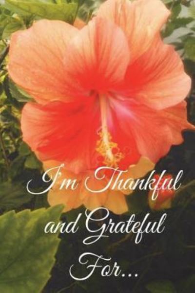 Cover for Monna Ellithorpe · I'm Thankful and Grateful For... (Paperback Book) (2018)