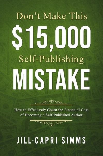 Jill-capri Simms · Don't Make This $15,000 Self-Publishing Mistake (Paperback Book) (2018)