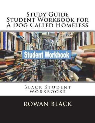 Cover for Rowan Black · Study Guide Student Workbook for a Dog Called Homeless (Paperback Book) (2018)