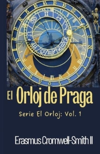 Cover for Cromwell-Smith, Erasmus, II · El Orloj de Praga: Serie El Orloj: Vol. 1 (Pocketbok) (2022)