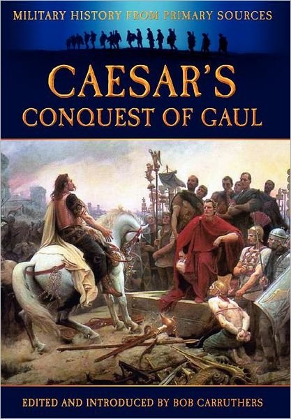 Caesar's Conquest of Gaul - Julius Caesar - Libros - Bookzine Company Ltd - 9781781580950 - 25 de abril de 2012