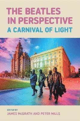 Cover for The Beatles in Perspective: A Carnival of Light - Studies in Popular Music (Hardcover Book) (2023)