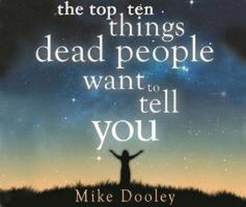 Cover for Mike Dooley · The Top Ten Things Dead People Want to Tell YOU (Lydbok (CD)) [Unabridged edition] (2014)