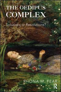 The Oedipus Complex: Solutions or Resolutions? - Rhona M. Fear - Livres - Taylor & Francis Ltd - 9781782202950 - 12 novembre 2015