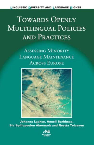 Cover for Johanna Laakso · Towards Openly Multilingual Policies and Practices: Assessing Minority Language Maintenance Across Europe - Linguistic Diversity and Language Rights (Hardcover Book) (2016)