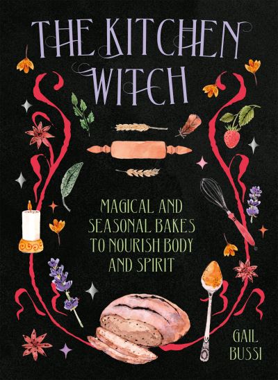 Cover for Gail Bussi · The Kitchen Witch: Magical and Seasonal Bakes to Nourish Body and Spirit (Inbunden Bok) (2024)