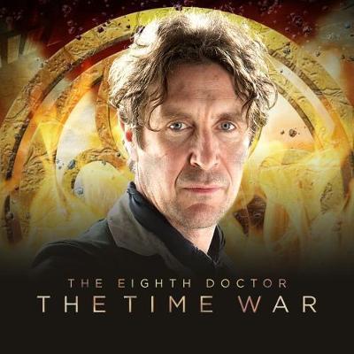 The Eighth Doctor: The Time War Series 1 - Doctor Who - The Eighth Doctor: The Time War - John Dorney - Audio Book - Big Finish Productions Ltd - 9781785751950 - December 31, 2017