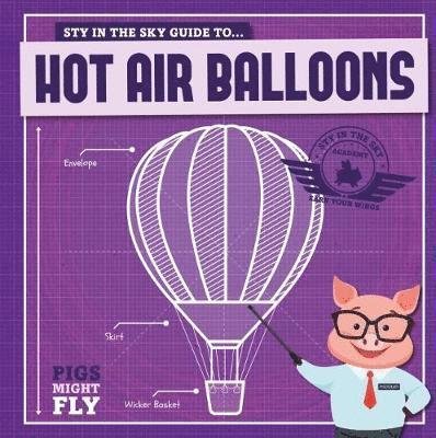 Cover for Kirsty Holmes · Hot Air Balloons - Pigs Might Fly! (Hardcover Book) (2018)