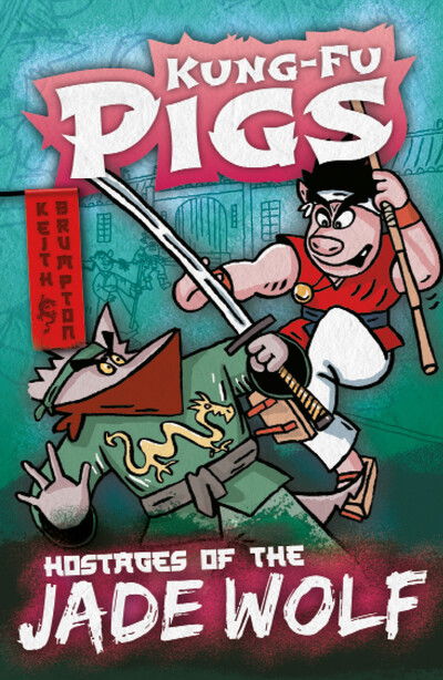 Hostages of the Jade Wolf - Kung-Fu Pigs - Keith Brumpton - Books - The Secret Book Company - 9781789980950 - September 1, 2020