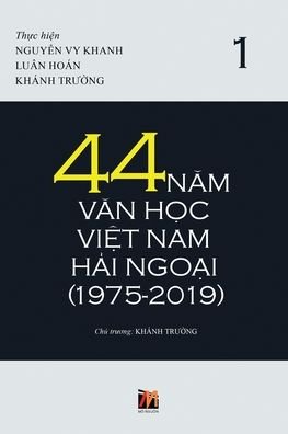 Cover for Truong Khanh · 44 N?m V?n H?c Vi?t Nam H?i Ngo?i (1975-2019) - T?p 1 (soft cover) (Taschenbuch) (2020)