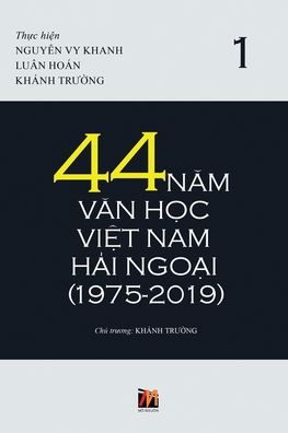 44 N?m V?n H?c Vi?t Nam H?i Ngo?i (1975-2019) - T?p 1 (soft cover) - Truong Khanh - Books - Nhan Anh Publisher - 9781794869950 - January 13, 2020