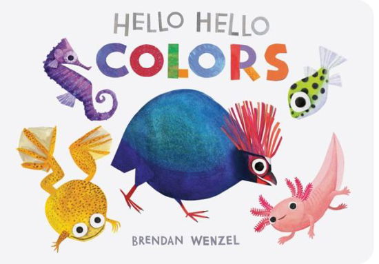 Hello Hello Colors - Brendan Wenzel -  - Książki - Chronicle Books - 9781797219950 - 15 sierpnia 2024