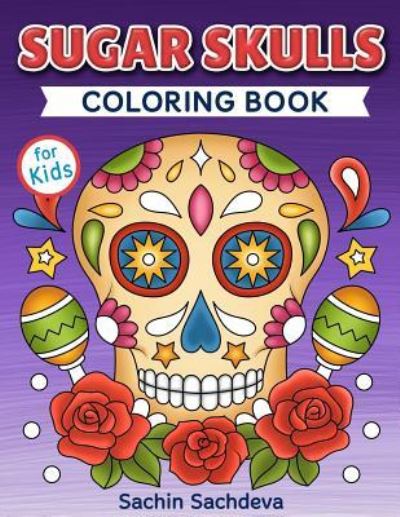 Cover for Sachin Sachdeva · Sugar Skulls Coloring Book for Kids (Paperback Book) (2019)