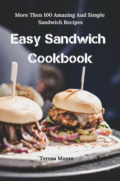 Cover for Teresa Moore · Easy Sandwich Cookbook (Paperback Book) (2019)