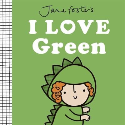Cover for Jane Foster · Jane Foster's I Love Green - I love colours (Hardcover Book) (2024)