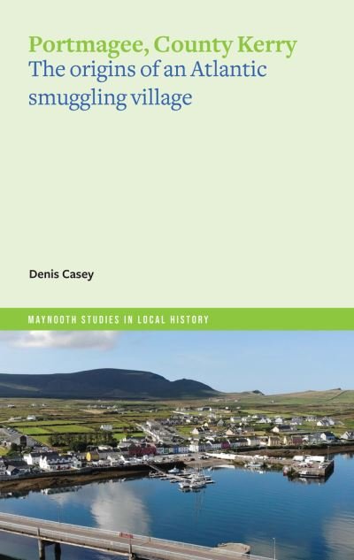 Cover for Denis Casey · Portmagee: the origins of an Atlantic smuggling village (Paperback Book) (2023)