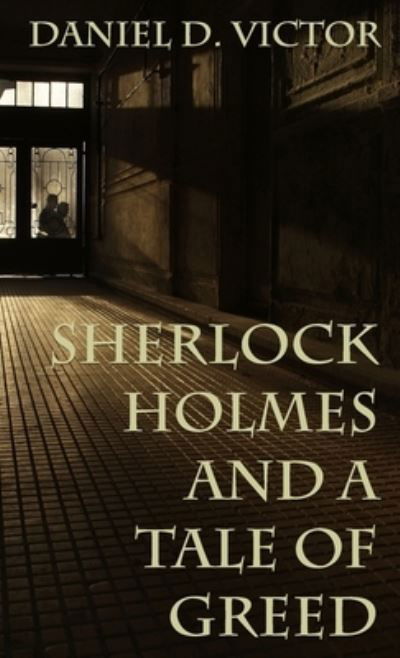 Cover for Daniel D Victor · Sherlock Holmes and A Tale of Greed - Sherlock Holmes and the American Literati (Gebundenes Buch) (2023)