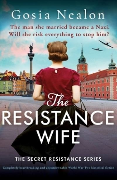 Cover for Gosia Nealon · The Resistance Wife: Completely heartbreaking and unputdownable World War Two historical fiction - The Secret Resistance (Pocketbok) (2023)