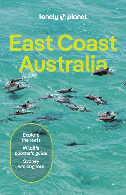 Cover for Lonely Planet · Lonely Planet East Coast Australia - Travel Guide (Paperback Book) (2024)