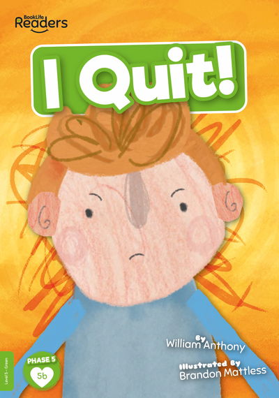 Cover for William Anthony · I Quit! - BookLife Readers (Paperback Book) (2020)