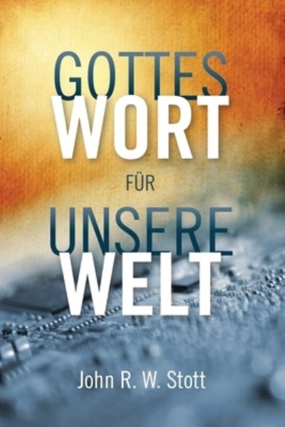 Gottes Wort fur unsere Welt - John R. W. Stott - Książki - Langham Publishing - 9781839735950 - 31 października 2021