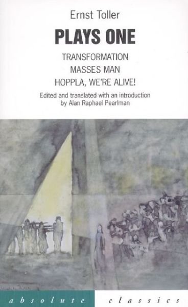 Cover for Toller, Ernst (Author) · Toller: Plays One: Transformation; Masses Man; Hoppla We'Re Alive! - Oberon Classics (Paperback Book) (2000)