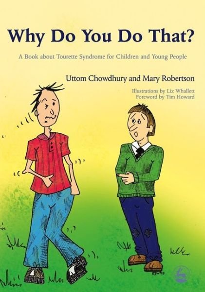 Why Do You Do That?: A Book about Tourette Syndrome for Children and Young People - Uttom Chowdhury - Bücher - Jessica Kingsley Publishers - 9781843103950 - 15. März 2006