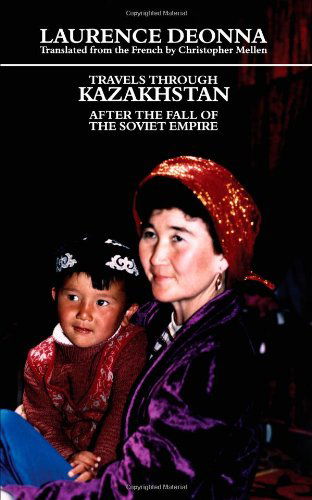 Cover for Laurence Deonna · Travels Through Kazakhstan: After the Fall of the Soviet Empire (Paperback Book) (2010)