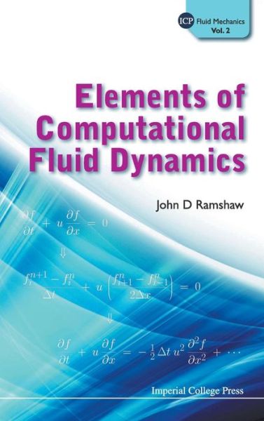 Cover for Ramshaw, John D (Portland State Univ, Usa) · Elements Of Computational Fluid Dynamics - Icp Fluid Mechanics (Hardcover Book) (2011)