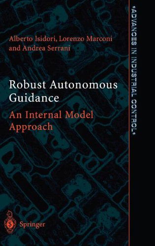 Cover for Alberto Isidori · Robust Autonomous Guidance: An Internal Model Approach - Advances in Industrial Control (Hardcover Book) [2003 edition] (2003)