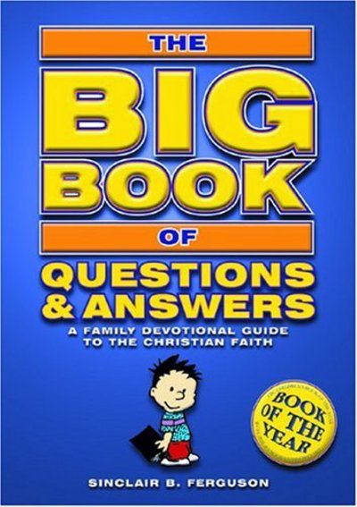 Cover for Sinclair B. Ferguson · Big Book of Questions &amp; Answers: A Family Devotional Guide to the Christian Faith - Bible Teaching (Paperback Book) [Revised edition] (2011)