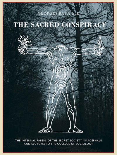 Cover for Georges Bataille · The The Sacred Conspiracy: The Internal Papers of the Secret Society of Acephale and Lectures to the College of Sociology (Gebundenes Buch) (2018)