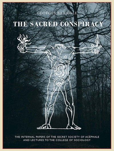 Cover for Georges Bataille · The The Sacred Conspiracy: The Internal Papers of the Secret Society of Acephale and Lectures to the College of Sociology (Hardcover bog) (2018)
