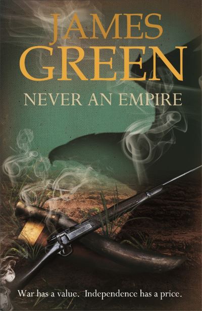 Never An Empire: Agents of Independence Series - Agents of Independence - James Green - Books - Headline Publishing Group - 9781908262950 - March 24, 2016