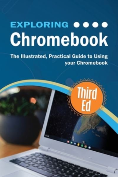Cover for Kevin Wilson · Exploring Chromebook Third Edition: The Illustrated, Practical Guide to using Chromebook - Exploring Tech (Pocketbok) (2019)