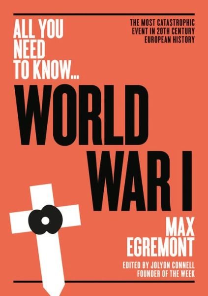 Cover for Max Egremont · World War I: The most catastrophic event in 20th century European history - All You Need To Know (Paperback Book) (2018)