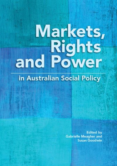 Cover for Gabrielle Meagher · Markets, Rights and Power in Australian Social Policy (Paperback Book) (2015)