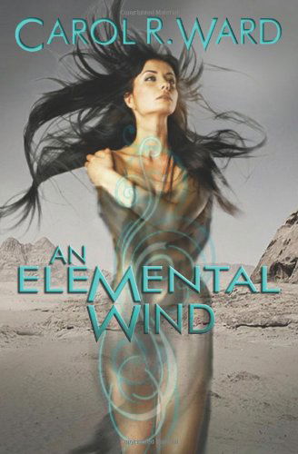 Cover for Carol R Ward · An Elemental Wind (Paperback Book) (2011)