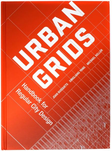 Cover for Joan Busquets · Urban Grids: Handbook for Regular City Design (Hardcover Book) (2018)