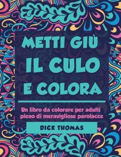 Cover for Dick Thomas · Metti Giu il Cult e Colors (Paperback Bog) (2016)