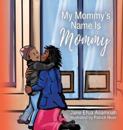 Cover for Jane Efua Asamoah · My Mommy's Name Is Mommy (Book) (2022)