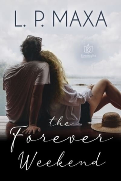 Cover for L P Maxa · The Forever Weekend (Paperback Book) (2020)