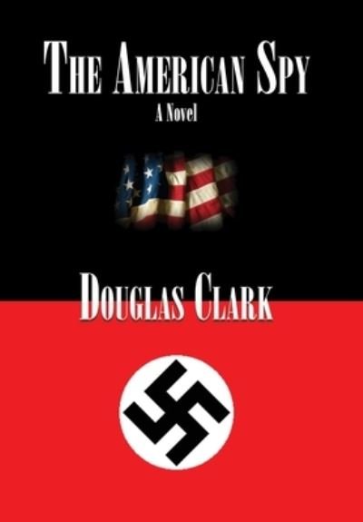 Cover for Douglas Clark · The American Spy (Hardcover Book) (2021)