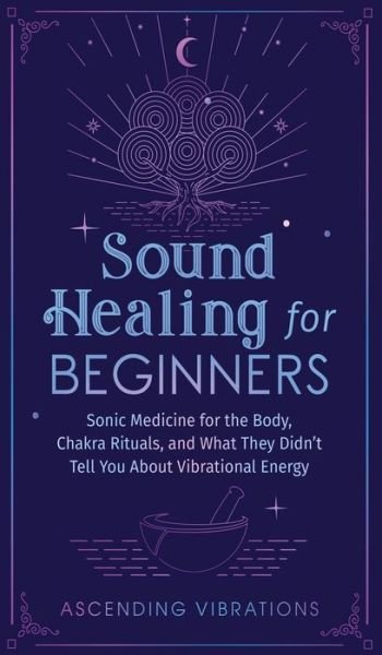 Cover for Ascending Vibrations · Sound Healing For Beginners (Hardcover bog) (2021)