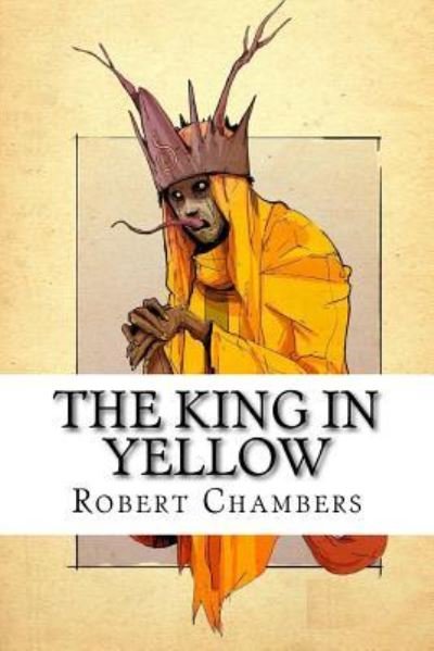 Cover for Robert W Chambers · The King in Yellow (Paperback Book) (2017)