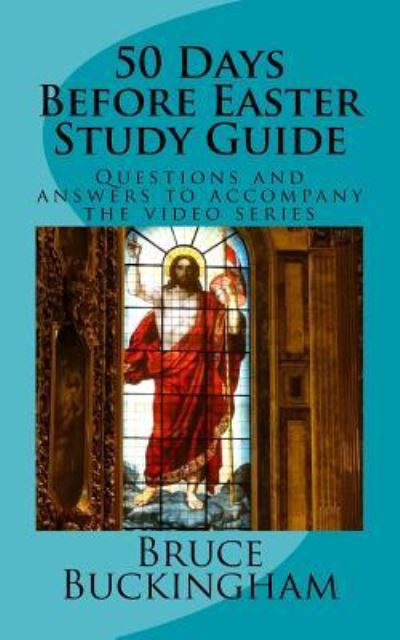 50 Days Before Easter Study Guide - Jamie Buckingham - Książki - Createspace Independent Publishing Platf - 9781976272950 - 9 września 2017