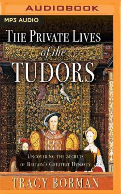 Cover for Tracy Borman · Private Lives of the Tudors, The (MP3-CD) (2018)