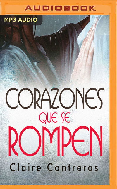 Cover for Claire Contreras · Corazones Que Se Rompen (Audiobook (CD)) (2019)