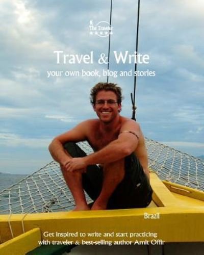 Travel & Write Your Own Book, Blog and Stories - Brazil - Amit Offir - Books - Createspace Independent Publishing Platf - 9781981474950 - December 7, 2017