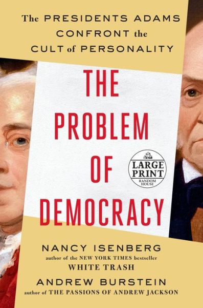 Cover for Nancy Isenberg · The Problem of Democracy The Presidents Adams Confront the Cult of Personality (Paperback Book) (2019)